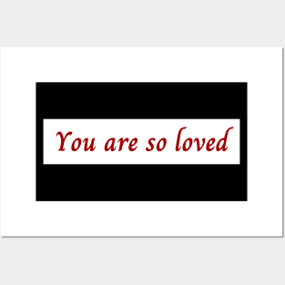 You Are So Loved Posters and Art